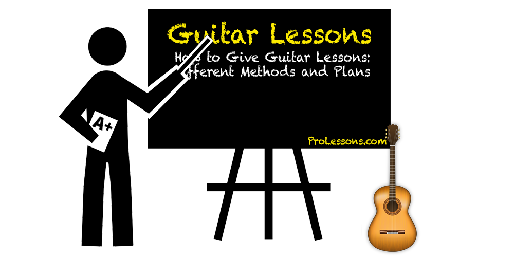 How to Give Guitar Lessons: Different Methods and Plans